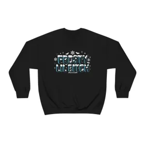 Frosty Lil Bitch Crewneck Sweatshirt